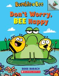 Don't Worry, Bee Happy: an Acorn Book (Bumble and Bee #1)