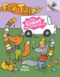 The Giant Ice Cream Mess: an Acorn Book (Fox Tails #3) (Library Edition)