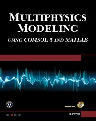 Multiphysics Modeling Using COMSOL5 and MATLAB [OP]