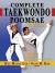 Complete Taekwondo Poomsae : The Official Taegeuk, Palgwae and Black Belt Forms of Taekwondo