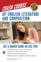 AP® English Literature & Composition Crash Course Book + Online : Get a Higher Score in Less Time