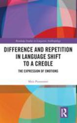 Difference and Repetition in Language Shift to a Creole : The Expression of Emotions