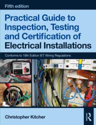 Practical Guide to Inspection, Testing and Certification of Electrical Installations