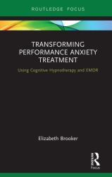 Transforming Performance Anxiety Treatment : Using Cognitive Hypnotherapy and EMDR