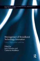 Management of Broadband Technology and Innovation : Policy, Deployment, and Use