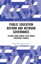 Public Education Reform and Network Governance : Lessons from China's State-Owned Enterprise Schools