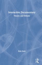 Documentary Culture and Interactive Media : Clicking on the Real