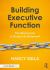 Building Executive Function : The Missing Link to Student Achievement