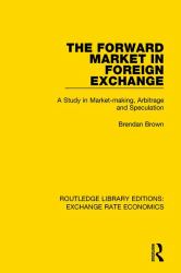 The Forward Market in Foreign Exchange : A Study in Market-Making, Arbitrage and Speculation