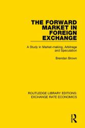 The Forward Market in Foreign Exchange : A Study in Market-Making, Arbitrage and Speculation