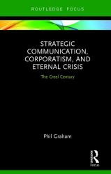 Strategic Communication, Corporatism, and Eternal Crisis : The Creel Century