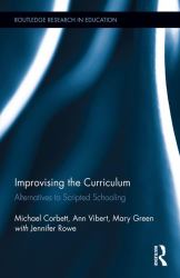 Improvising the Curriculum : Alternatives to Scripted Schooling