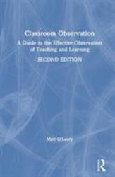 Classroom Observation : A Guide to the Effective Observation of Teaching and Learning