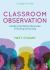 Classroom Observation : A Guide to the Effective Observation of Teaching and Learning