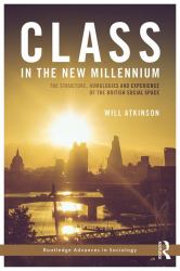 Class in the New Millennium : The Structure, Homologies and Experience of the British Social Space