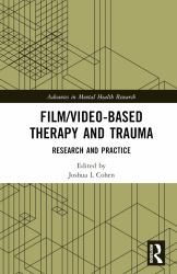 Film/Video-Based Therapy and Trauma : Research and Practice