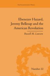 Ebenezer Hazard, Jeremy Belknap and the American Revolution