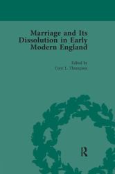 Marriage and Its Dissolution in Early Modern England, Volume 2