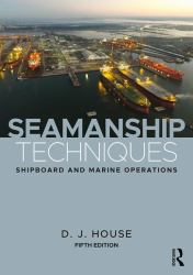 Seamanship Techniques : Shipboard and Marine Operations