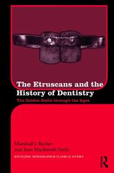 The Etruscans and the History of Dentistry : The Golden Smile Through the Ages