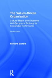 The Values-Driven Organization : Cultural Health and Employee Well-Being As a Pathway to Sustainable Performance