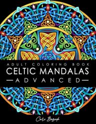 Celtic Mandalas - Advanced - Adult Coloring Book : 50 Pages of Detailed Celtic Designs to Color, 8. 5 X11