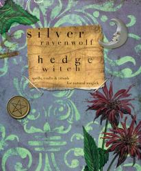 HedgeWitch : Spells, Crafts and Rituals for Natural Magick