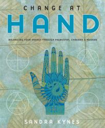 Change at Hand : Balancing Your Energy Through Palmistry, Chakras and Mudras