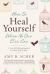 How to Heal Yourself When No One Else Can : A Total Self-Healing Approach for Mind, Body, and Spirit