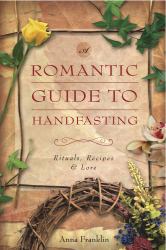 Romantic Guide to Handfasting : Rituals, Recipes and Lore