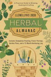 Llewellyn's 2020 Herbal Almanac : A Practical Guide to Growing, Cooking and Crafting