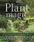 Plant Magic : A Year of Green Wisdom for Pagans and Wiccans