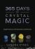 365 Days of Crystal Magic : Simple Practices with Gemstones and Minerals