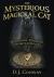 The Mysterious Magickal Cat : Mythology, Folklore, Spirits, and Spells