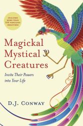 Magickal Mystical Creatures : Invite Their Powers into Your Life