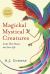 Magickal Mystical Creatures : Invite Their Powers into Your Life