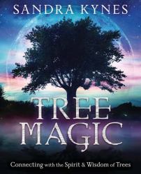 Tree Magic : Connecting with the Spirit and Wisdom of Trees