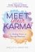 Meet Your Karma : The Healing Power of Past Life Memories