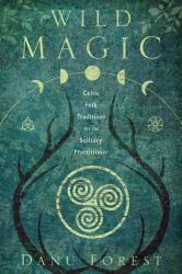 Wild Magic : Celtic Folk Traditions for the Solitary Practitioner