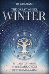 Winter : Rituals to Thrive in the Dark Cycle of the Saeculum