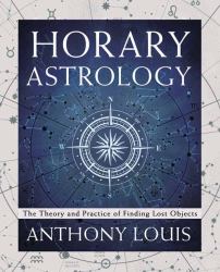 Horary Astrology : The Theory and Practice of Finding Lost Objects