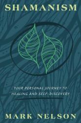 Shamanism : Your Personal Journey to Healing and Self-Discovery