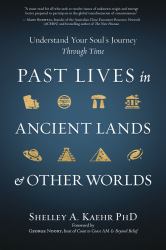 Past Lives in Ancient Lands and Other Worlds : Understand Your Soul's Journey Through Time