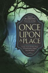 Once upon a Place : Forests, Caverns and Other Places of Transformation in Myths, Fairy Tales and Film