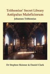 Trithemius' Secret Library Antipalus Maleficiorum