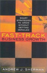 Fast-Track Business Growth : Smart Strategies to Grow Without Getting Derailed