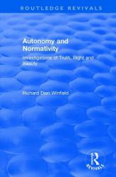 Autonomy and Normativity : Investigations of Truth, Right and Beauty