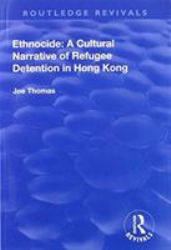 Ethnocide: a Cultural Narrative of Refugee Detention in Hong Kong