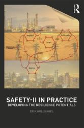 Safety-II in Practice : Developing the Resilience Potentials