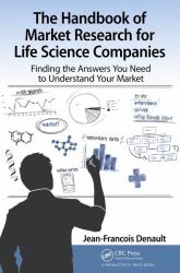 The Handbook for Market Research for Life Sciences Companies : Finding the Answers You Need to Understand Your Market